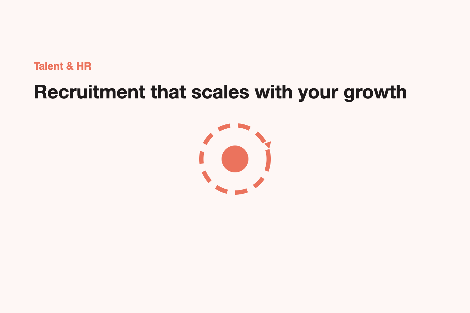 Recruitment that scales with your growth